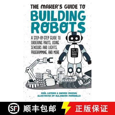 【3-4周达】The Maker's Guide to Building Robots: A Step-by-Step Guide to Ordering Parts, Using Sensor... [9781510744288]