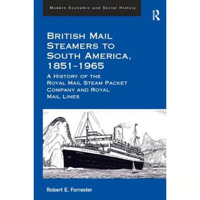 【4周达】British Mail Steamers to South America, 1851-1965 : A History of the Royal Mail Steam Packet... [9781472416612]