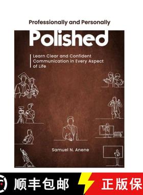 预订 Professionally and Personally Polished: Learn Clear and Confident Communication in Every Aspect ... [9789787722916]