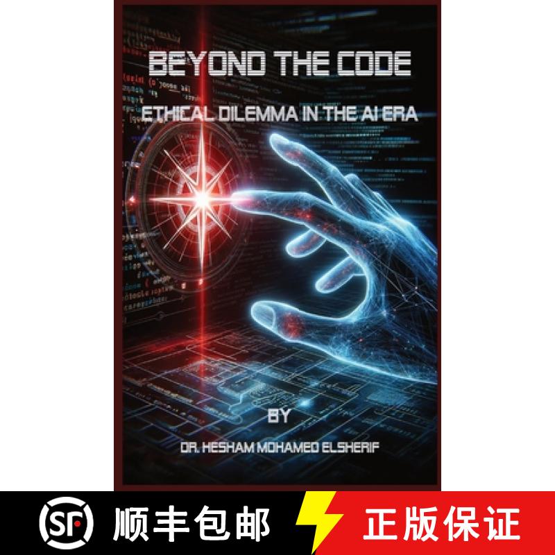 【3-4周达】Beyond the Code: Ethical Dilemma in the AI Era: Ethical Dilemma in the AI Era: Ethical Dil... [9798869054784]