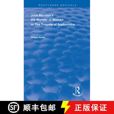 【3-4周达】John Marston's the Wonder of Women or the Tragedy of Sophonisba: A Critical Edition [9780367148928]