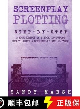 【3-4周达】Screenplay Plotting: Step-by-Step | 2 Manuscripts in 1 Book | Essential Movie Plot, TV Scr... [9798869391322]