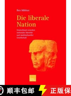 【3-4周达】Die liberale Nation : Deutschland zwischen nationaler Identität und multikultureller Gese... [9783810036117]