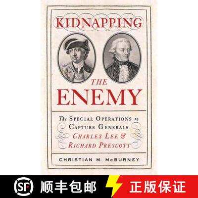 【3-4周达】精装 Kidnapping the Enemy: The Special Operations to Capture Generals Charles Lee and Rich... [9781594161834]