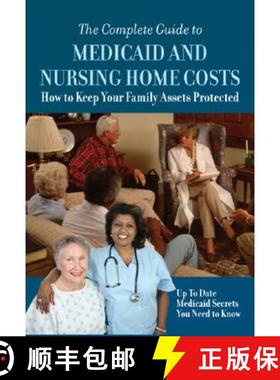 【3-4周达】The Complete Guide to Medicaid and Nursing Home Costs: How to Keep Your Family Assets Prot... [9781601381538]