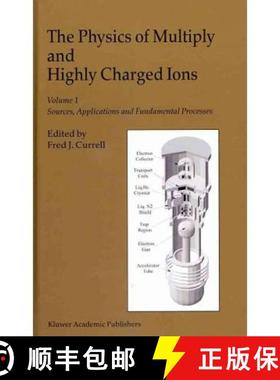 【3-4周达】The Physics of Multiply and Highly Charged Ions: Volume 1: Sources, Applications and Funda... [9781402015663]