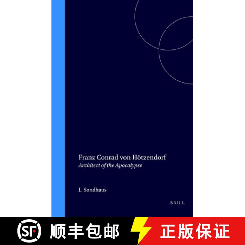 【3-4周达】Franz Conrad Von Hötzendorf: Architect of the Apocalypse [9780391040977]