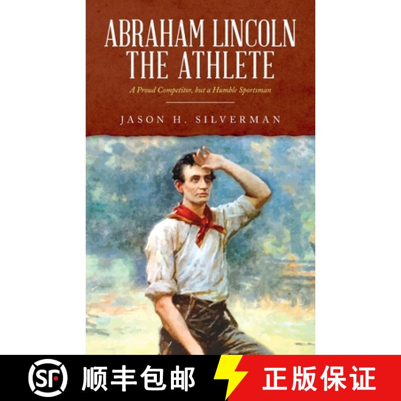 【4周达】Abraham Lincoln the Athlete: A Proud Competitor, but a Humble Sportsman [9781685151249]