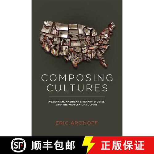 预订 Composing Cultures – Modernism, American Literary Studies and the Problem of Culture [9780813934846]