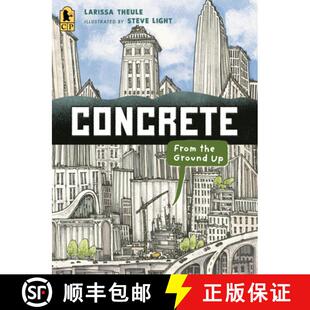 【3-4周达】Concrete: From the Ground Up: (An Educational, Nonfiction Picture Book Exploring the Scien... [9781536250534]
