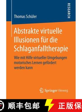 【3-4周达】Abstrakte virtuelle Illusionen für die Schlaganfalltherapie : Wie mit Hilfe virtueller Um... [9783658100605]