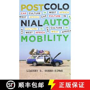 【3-4周达】Postcolonial Automobility: Car Culture in West Africa [9781517901141]