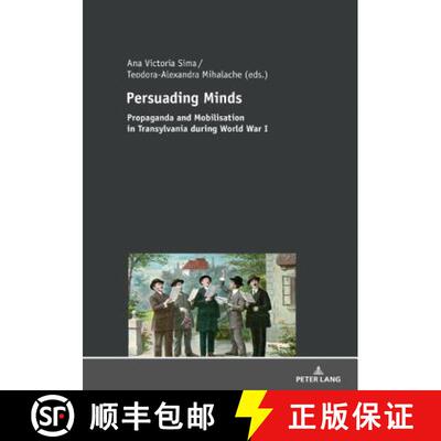 【3-4周达】精装 Persuading Minds : Propaganda and Mobilisation in Transylvania during World War I [9783631738573]
