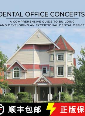 【3-4周达】DENTAL OFFICE CONCEPTS: A COMPREHENSIVE GUIDE TO BUILDING AND DEVELOPING AN EXCEPTIONAL DE... [9781647199005]
