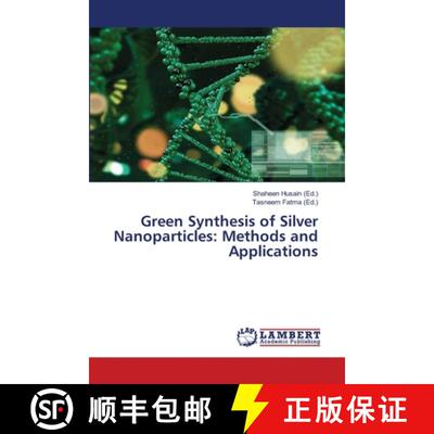 【3-4周达】Green Synthesis of Silver Nanoparticles: Methods and Applications [9786208436537]