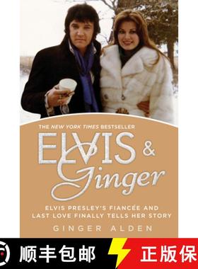 【3-4周达】Elvis and Ginger: Elvis Presley's Fiancée and Last Love Finally Tells Her Story [9780425266342]