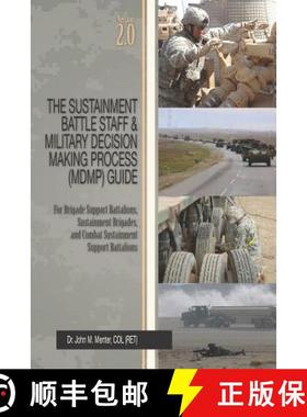 【3-4周达】The Sustainment Battle Staff & Military Decision Making Process (MDMP) Guide: Version 2.0 ... [9780615697932]