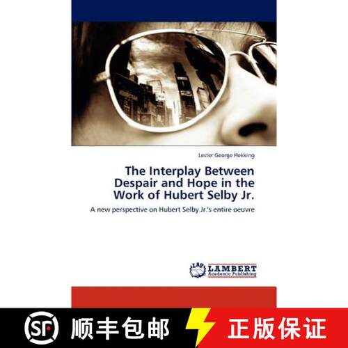 【3-4周达】The Interplay Between Despair and Hope in the Work of Hubert Selby Jr. [9783845421537]
