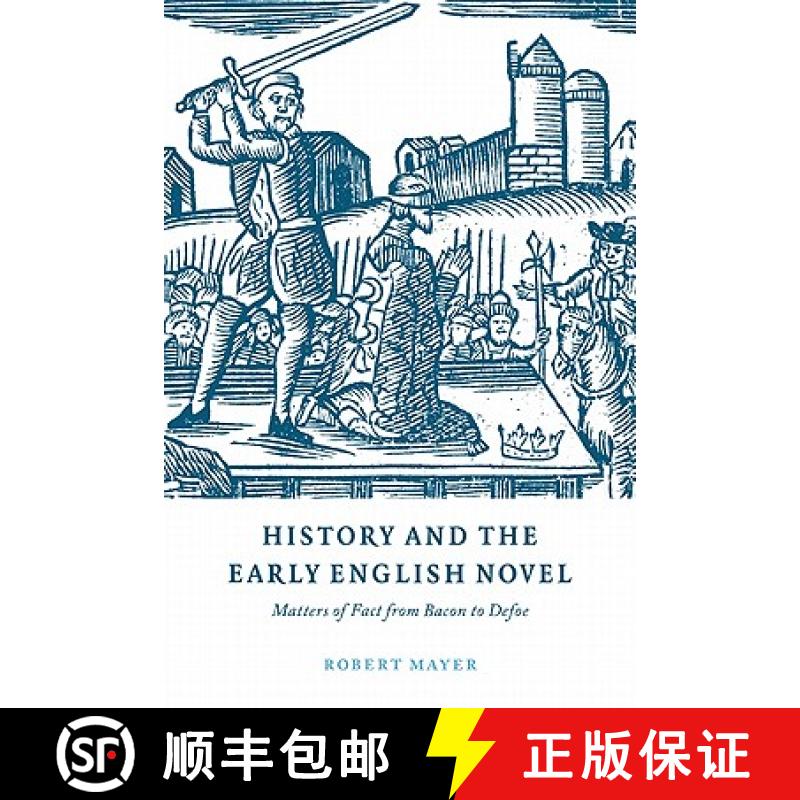 【3-4周达】History and the Early English Novel: Matters of Fact from Bacon to Defoe - History and the... [9780521563772]