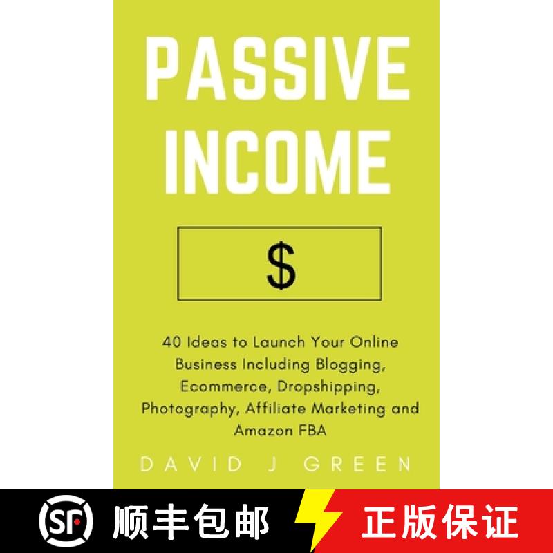 【3-4周达】Passive Income: 40 Ideas to Launch Your Online Business Including Blogging, Ecommerce, Dro... [9781989726051]