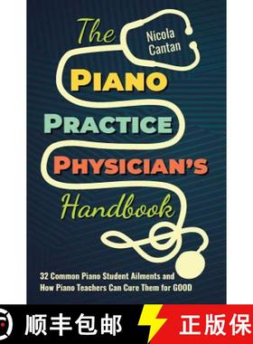 【3-4周达】The Piano Practice Physician's Handbook: 32 Common Piano Student Ailments and How Piano Te... [9781913000011]
