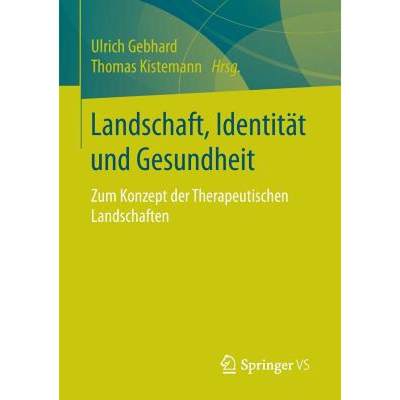 【4周达】Landschaft, Identität und Gesundheit : Zum Konzept der Therapeutischen Landschaften [9783531197227]