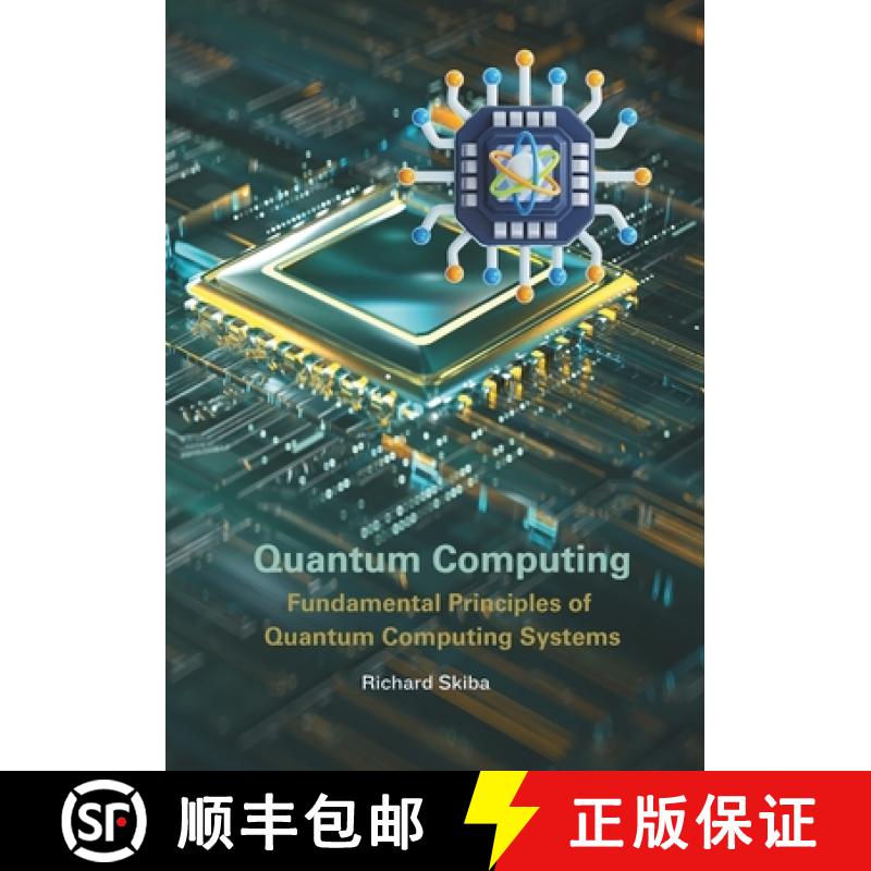 【2-3周达】Quantum Computing: Fundamental Principles of Quantum Computing Systems [9781763881174]