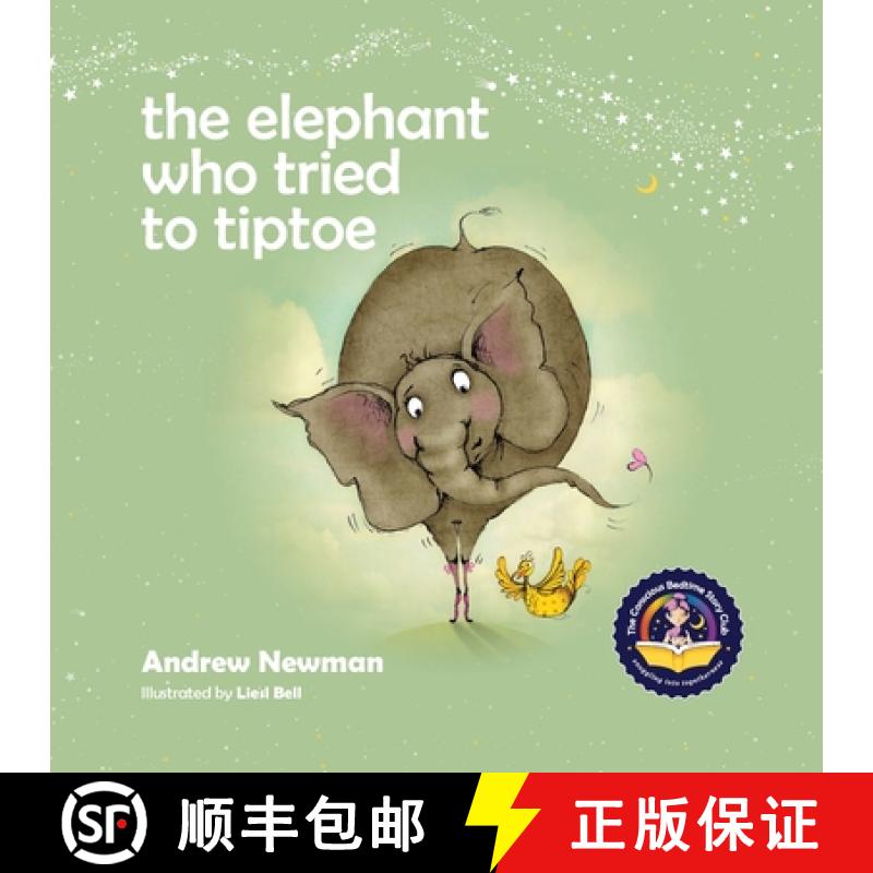【2-3周达】The Elephant Who Tried To Tiptoe: Reminding Children To Love The Body They Have. [9781943750368]