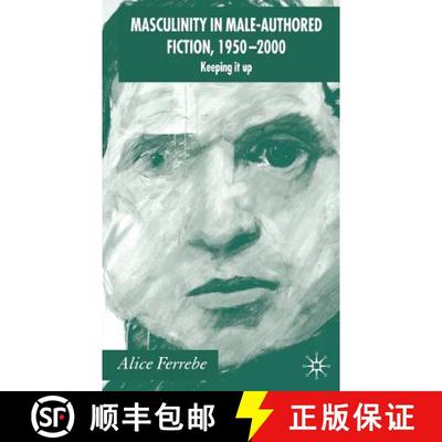 【3-4周达】Masculinity in Male-Authored Fiction, 1950-2000: Keeping It Up [9781403945501]