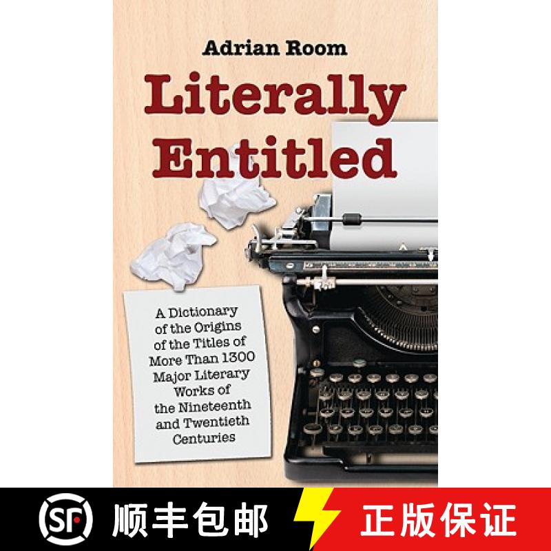 【2-3周达】Literally Entitled : A Dictionary of the Origins of the Titles of More Than 1300 Major Lit... [9780786440931]