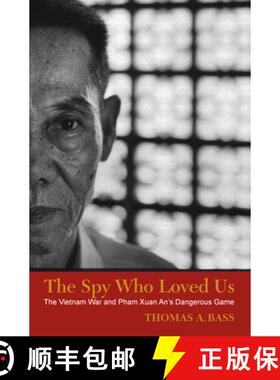 【3-4周达】The Spy Who Loved Us: The Vietnam War and Pham Xuan An's Dangerous Game [9781625343659]
