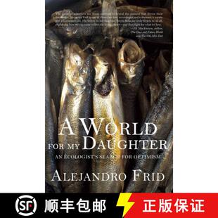 【3-4周达】A World for My Daughter: An Ecologist's Search for Optimism [9781927575963]