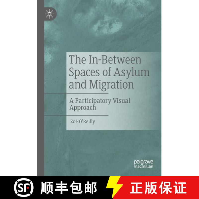 【3-4周达】The In-Between Spaces of Asylum and Migration : A Participatory Visual Approach [9783030291730]