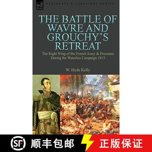 【3-4周达】The Battle of Wavre and Grouchy's Retreat: the Right Wing of the French Army & Prussians D... [9780857060686]