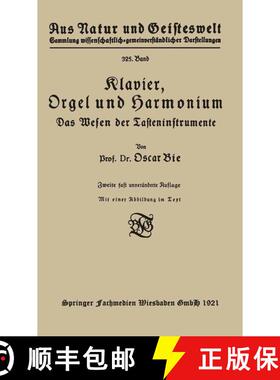 【3-4周达】Klavier, Orgel und Harmonium: Das Wesen der Tasteninstrumente (2. Auflage 1921) (2. Auflag... [9783663153405]