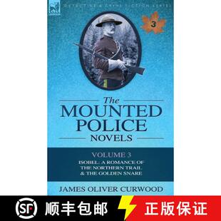 【3-4周达】The Mounted Police Novels: Volume 3-Isobel: A Romance of the Northern Trail & the Golden S... [9780857060952]