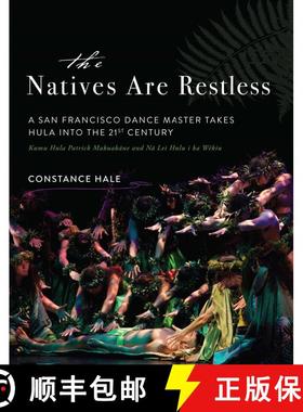 【3-4周达】The Natives Are Restless: A San Francisco dance master takes hula into the twenty-first ce... [9781943006069]