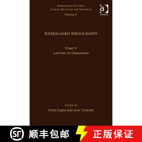 【3-4周达】精装 Volume 19, Tome V: Kierkegaard Bibliography: Latvian to Ukrainian [9781138209510]