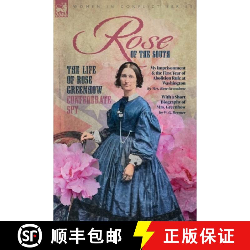 【2-3周达】Rose of the South, The Life of Rose Greenhow Confederate Spy : My Imprisonment and the Fir... [9781916535633]