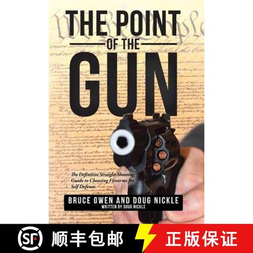 【3-4周达】The Point of the Gun: The Definitive Straight-Shooting Guide to Choosing Firearms for Self... [9781504390446]
