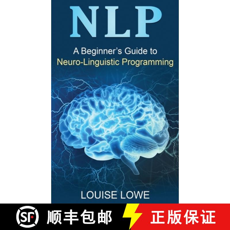 【2-3周达】Beginners Guide to Neuro Linguistic Programming: A Beginner's Guide to Neuro-Linguistic Pr... [9781761037924]