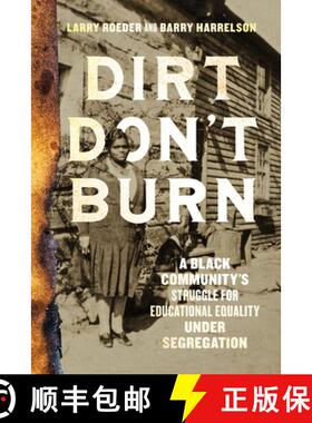预订 Dirt Don't Burn : A Black Community's Struggle for Educational Equality Under Segregation [9781647123635]