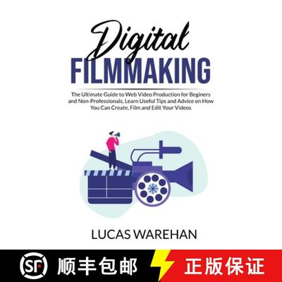 【3-4周达】Digital Filmmaking:  The Ultimate Guide to Web Video Production for Beginners and Non-Prof... [9786069836606]