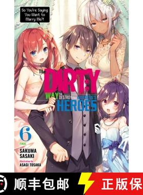 【3-4周达】The Dirty Way to Destroy the Goddess's Heroes, Vol. 6 (Light Novel): So You're Saying You ... [9781975314781]