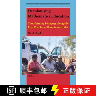 预订 Decolonising Mathematics Education: Transforming Pedagogy Alongside First Peoples of Remote Aust... [9789004682733]
