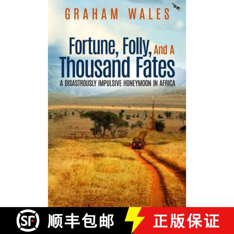 预订 Fortune, Folly, and a Thousand Fates: A Disastrously Impulsive Honeymoon in Africa [9780998455709]