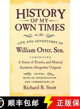 【3-4周达】History of My Own Times; Or, the Life and Adventures of William Otter, Sen., Comprising a ... [9780801426674]