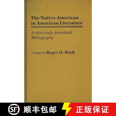 【3-4周达】The Native American in American Literature: A Selectively Annotated Bibliography [9780313245503]