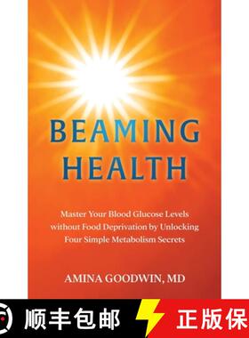 【3-4周达】Beaming Health: Master Your Blood Glucose Levels without Food Deprivation by Unlocking Fou... [9798991525701]