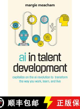 【3-4周达】AI in Talent Development : Capitalize on the AI Revolution to Transform the Way You Work, ... [9781950496310]